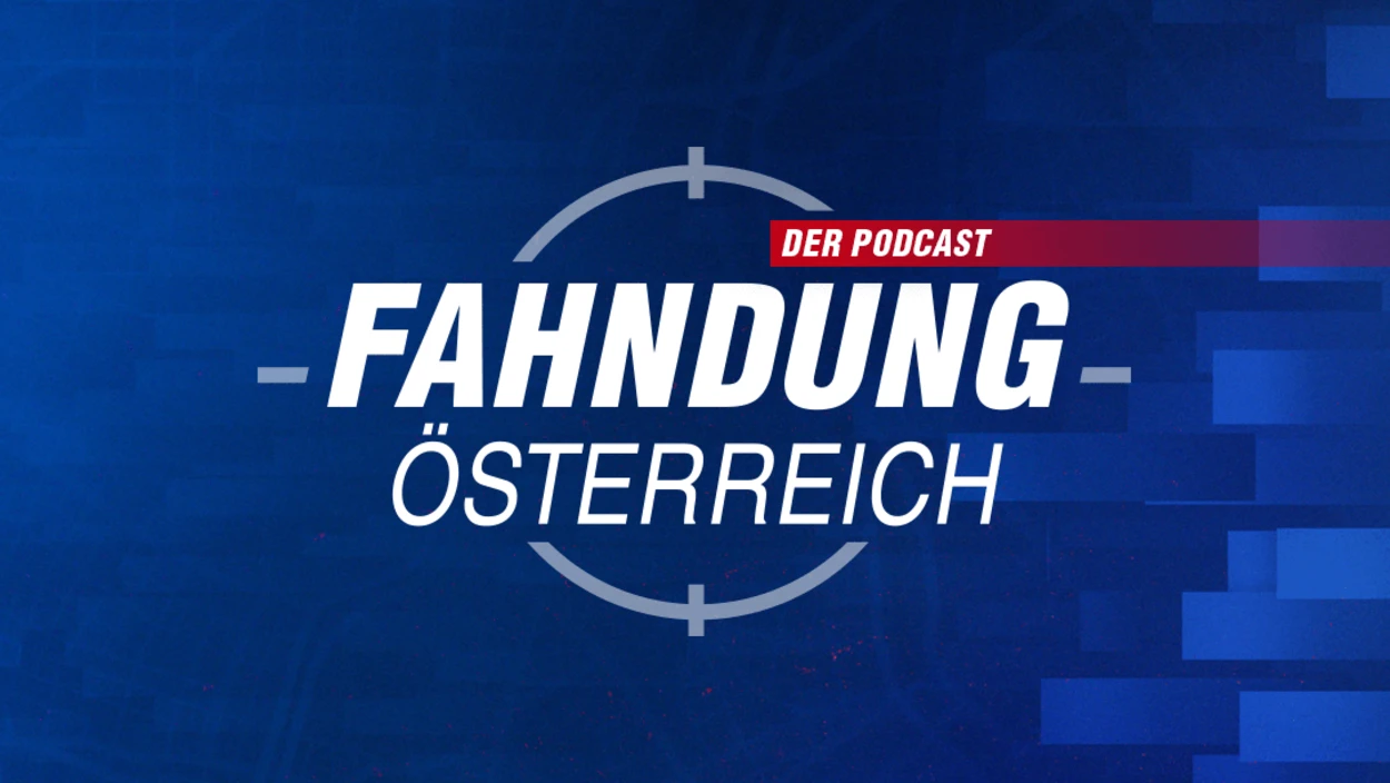 Fahndung Österreich – Der Podcast: Alle Infos