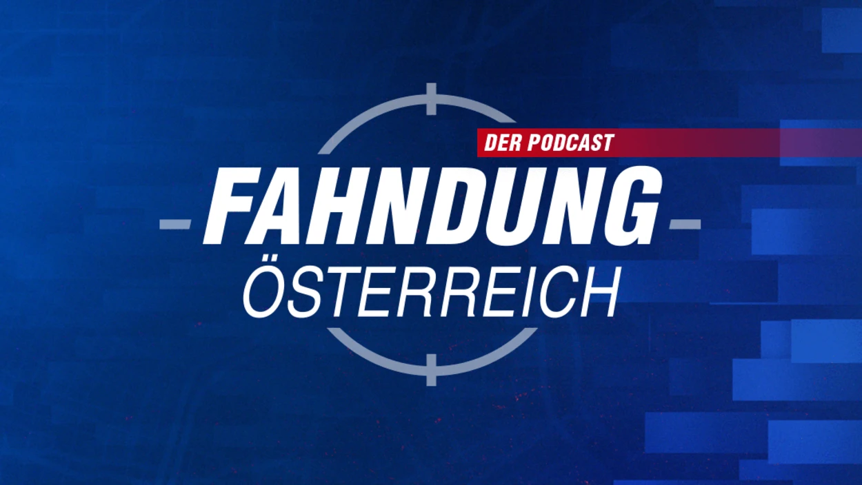Fahndung Österreich - Der Podcast: Alle Infos